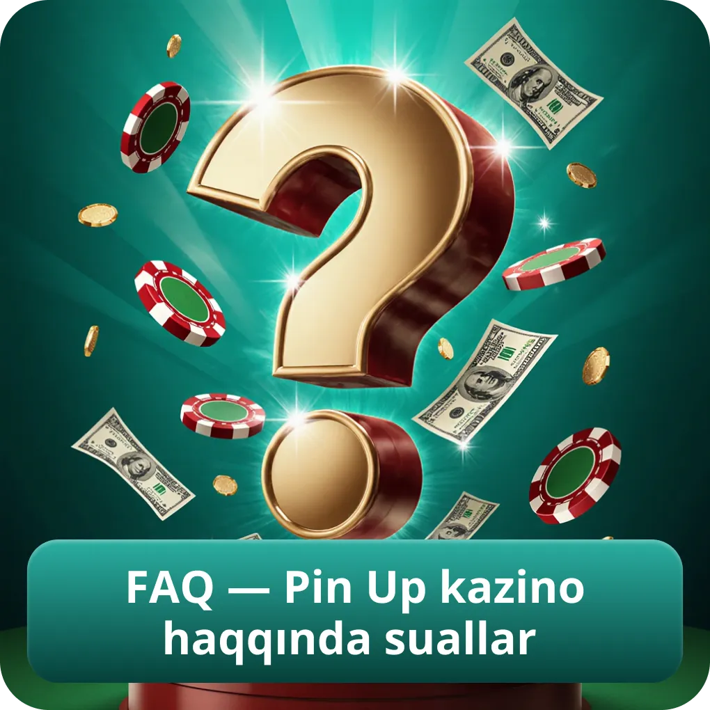 FAQ — Pin Up kazino haqqında suallar